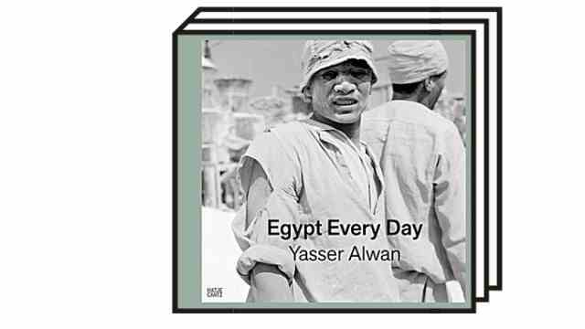 Yasser Alwan: "Egypt Every Day": Yasser Alwan: Egypt every day.  Ed.  Shamoon Zamir.  Hatje Cantz, Berlin 2022. 120 pages, 34 euros.