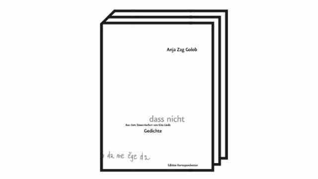 Anja Zag Golob: "that not.  poems": Anja Zag Golob: not that.  poems.  Translated from the Slovenian by Liza Linde.  Edition Correspondences, Vienna 2022. 76 pages, 20 euros.