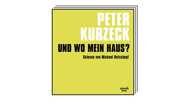 Audio book column: Peter Kurzeck: "And where is my house?"