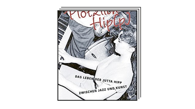 Favorites of the week: "Suddenly Hip(p): The life of Jutta Hipp between jazz and art "