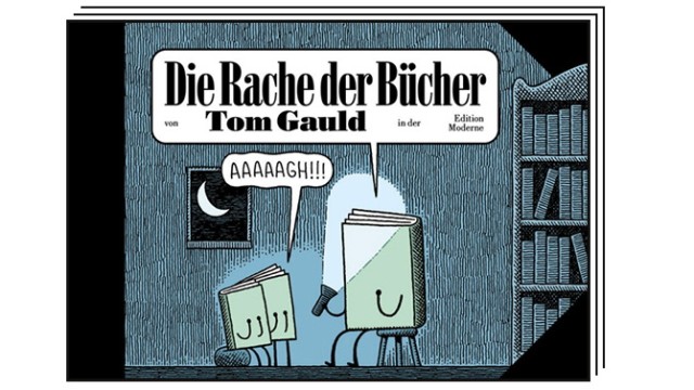 The best comics for spring: Tom Gauld: Revenge of the books.  cartoons  Translated from the English by Christoph Schuler.  Edition Moderne, Zurich 2023. 160 pages, 22 euros.