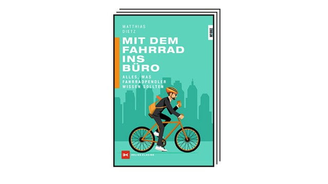 Cycling literature: Matthias Dietz: With the bike to the office.  Everything bike commuters should know.  Delius Klasing Verlag, Bielefeld 2022. 176 pages, 5 euros.