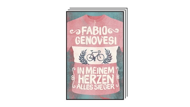 Bike Literature: Fabio Genovesi: In my heart all winners.  Translated from the Italian by Henny Marie Friedrich.  Covadonga Verlag, Bielefeld 2023. 208 pages, 18 euros.