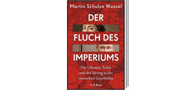 Books of the month: Martin Schulze Wessel: The curse of the empire - Ukraine, Poland and the wrong track in Russian history.  CH Beck, Munich 2023. 352 pages, 28 euros.