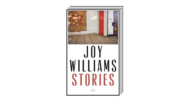 Book of the Month: Joy Williams: Stories.  Translated from the English by Brigitte Jakobeit and Melanie Walz.  dtv, Munich 2023, 304 pages, 25 euros.