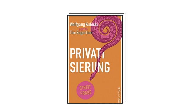 The Political Book: Wolfgang Kubicki, Tim Engartner: Privatization?  Edited by Lea Mara Esser.  Westend-Verlag, Frankfurt 2023. 71 pages, 12 euros.  E-book: 9.99 euros.