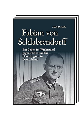 The Political Book: Mario H. Müller: Fabian von Schlabrendorff.  A life of resistance against Hitler and for justice in Germany.  Bebra Wissenschaft Verlag, Berlin 2023. 384 pages, 40 euros.