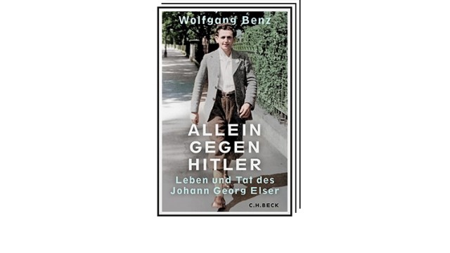 Books of the month: Wolfgang Benz: Alone against Hitler.  Life and deeds of Johann Georg Elser.  Verlag CH Beck Munich, 2023. 223 pages, 27 euros.  E-book: 19.99 euros.