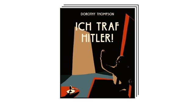 Favorites of the week: "He is the embodiment of the little man"wrote Dorthy Thompson after the interview with Hitler.