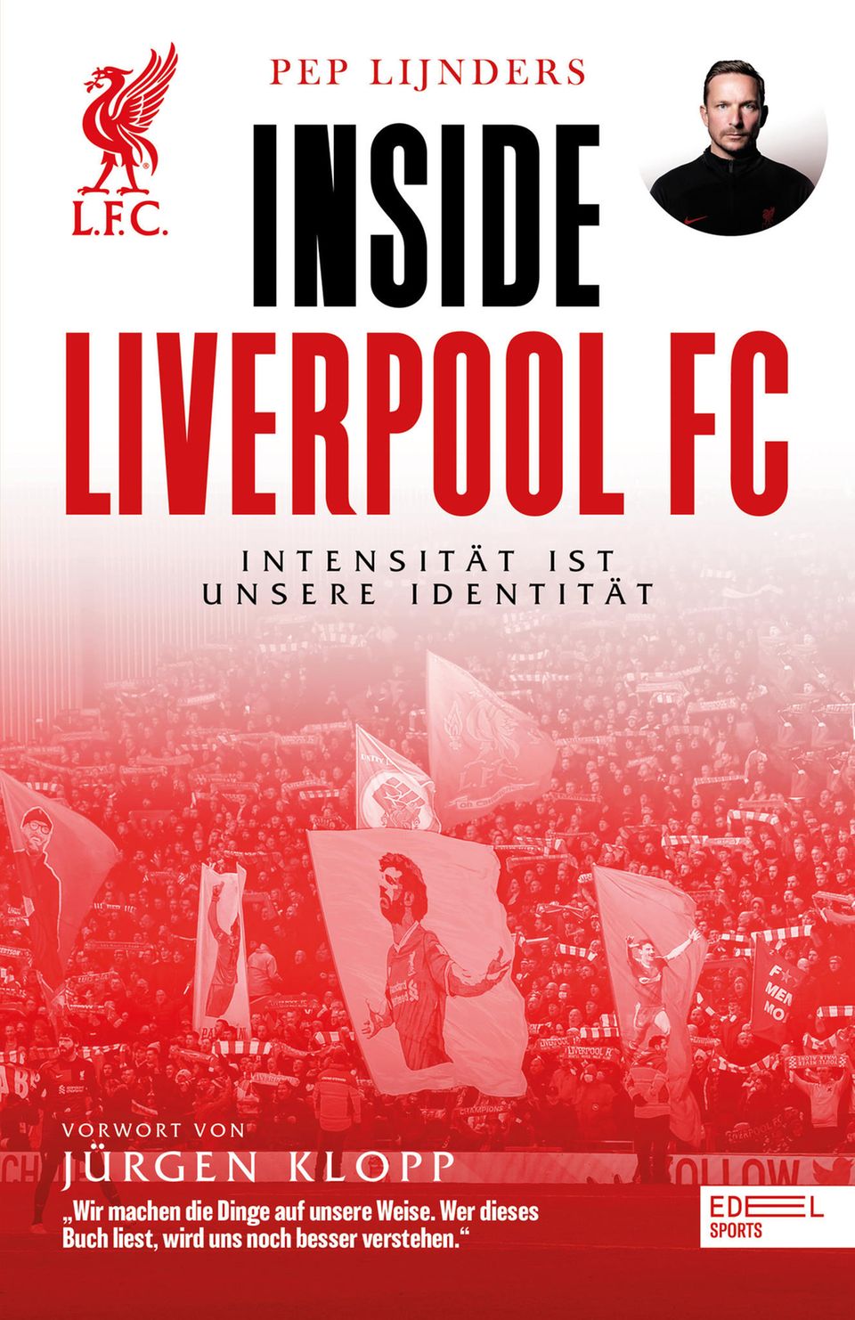 Pep Lijnders  "Inside Liverpool FC: Intensity is our identity"  384 pages Edel Sports 19.95 euros