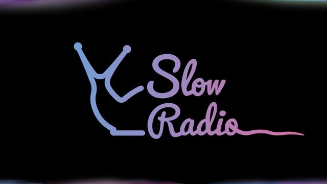Favorites of the week: Soooo slow: "slow radio".
