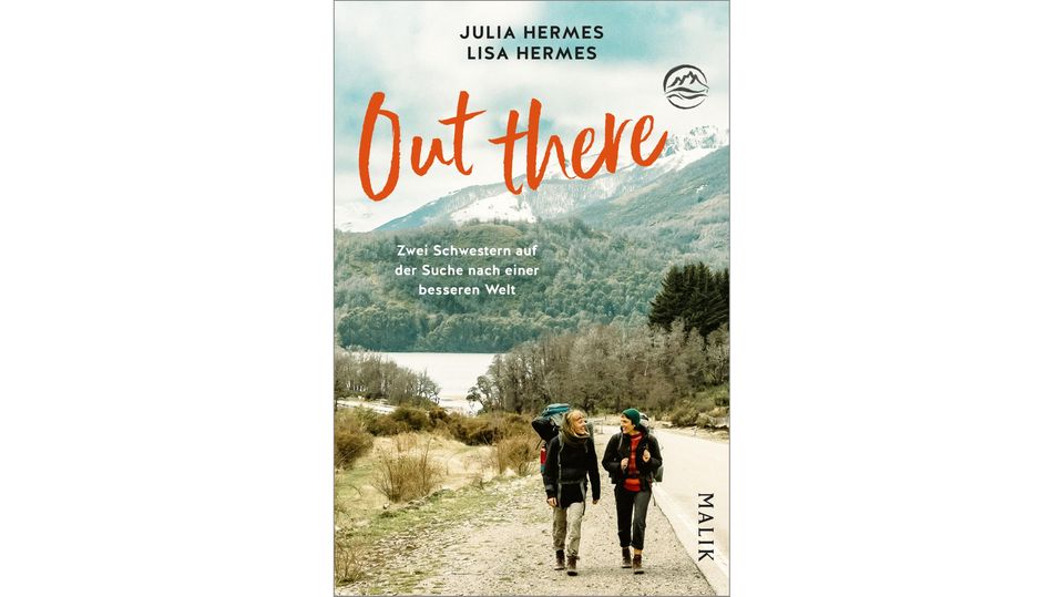 Lisa and Julia Hermes, "Outthere.  Two sisters looking for a better world"published in July 2023 by Malik Verlag, available for 18 euros.
