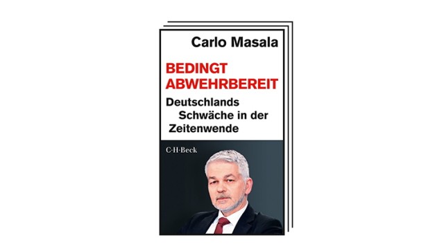 Books of the Month for October: Carlo Masala: Conditionally defensive.  Germany's weakness at the turn of the century.  CHBeck, Munich 2023. 207 pages, 18 euros.