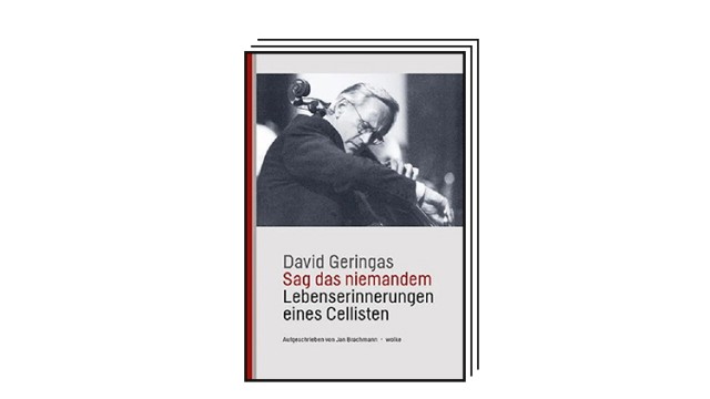 Favorites of the week: David Geringas, "Don't tell anyone.  Memoirs of a cellist"wolke publishing house.
