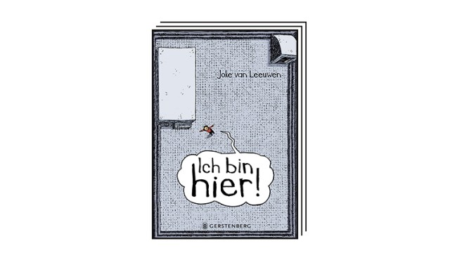 Kinder- und Jugendliteratur: Joke van Leeuwen: Ich bin hier! Gerstenberg-Verlag, Hildesheim 2024. 119 Seiten, 15 Euro. Ab acht Jahren.